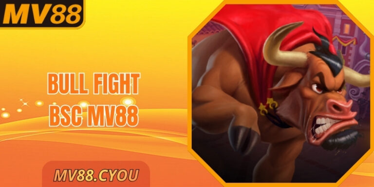 Bull Fight BSC MV88 – Đối Kháng Tốc Độ, Thưởng Cực Cao