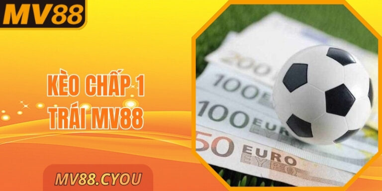 Kèo Chấp 1 Trái MV88 – Phân Tích Và Chiến Thuật Tối Ưu