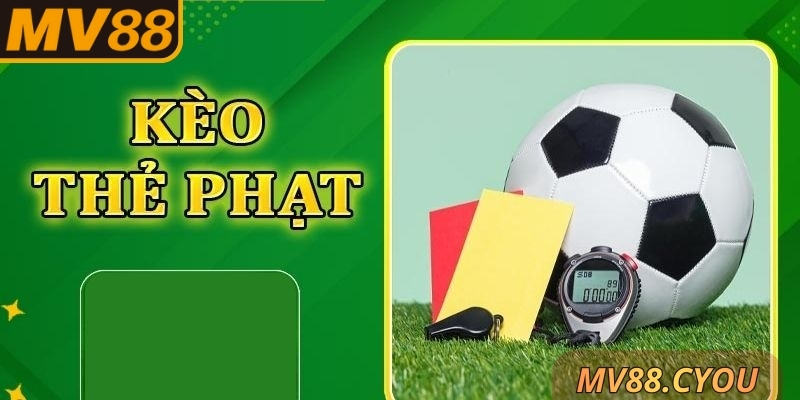 Dựa vào tính chất của trận để tham gia kèo thẻ phạt MV88