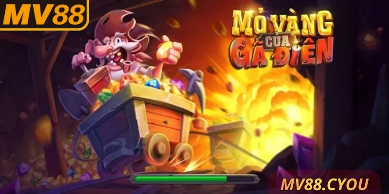 Game Mỏ Vàng Của Gã Điên MV88 rất đặc biệt