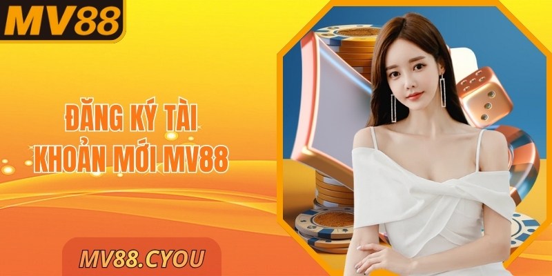 Đăng ký tài khoản mới MV88