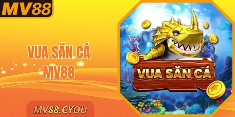 Vua Săn Cá Mv88 – Khám Phá Thế Giới Săn Cá Đầy Màu Sắc